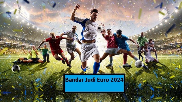 Strategi Bertaruh pada Situs Bandar Judi Euro 2024